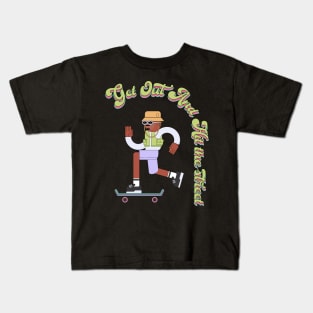 Get out and hit the street Kids T-Shirt